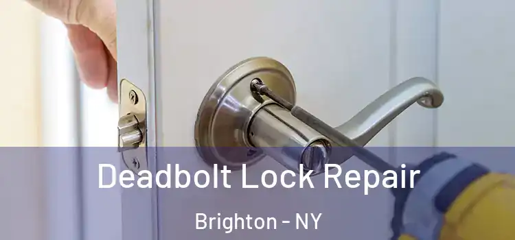 Deadbolt Lock Repair Brighton - NY