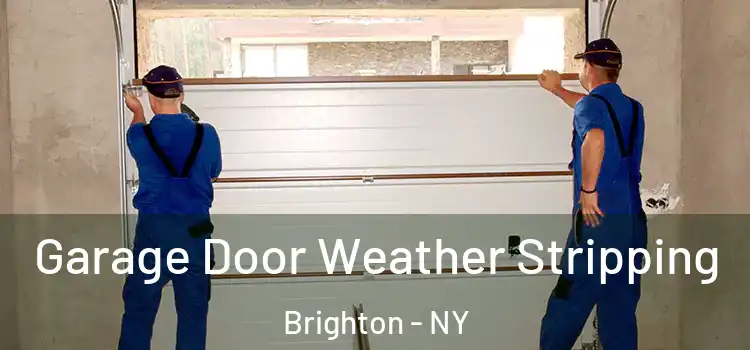  Garage Door Weather Stripping Brighton - NY